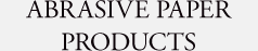 ABRASIVE PAPER PRODUCTS